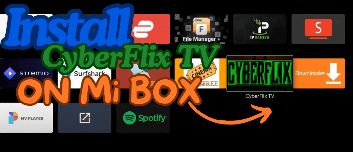 Install-CyberFlix-TV-on-Mi-Box